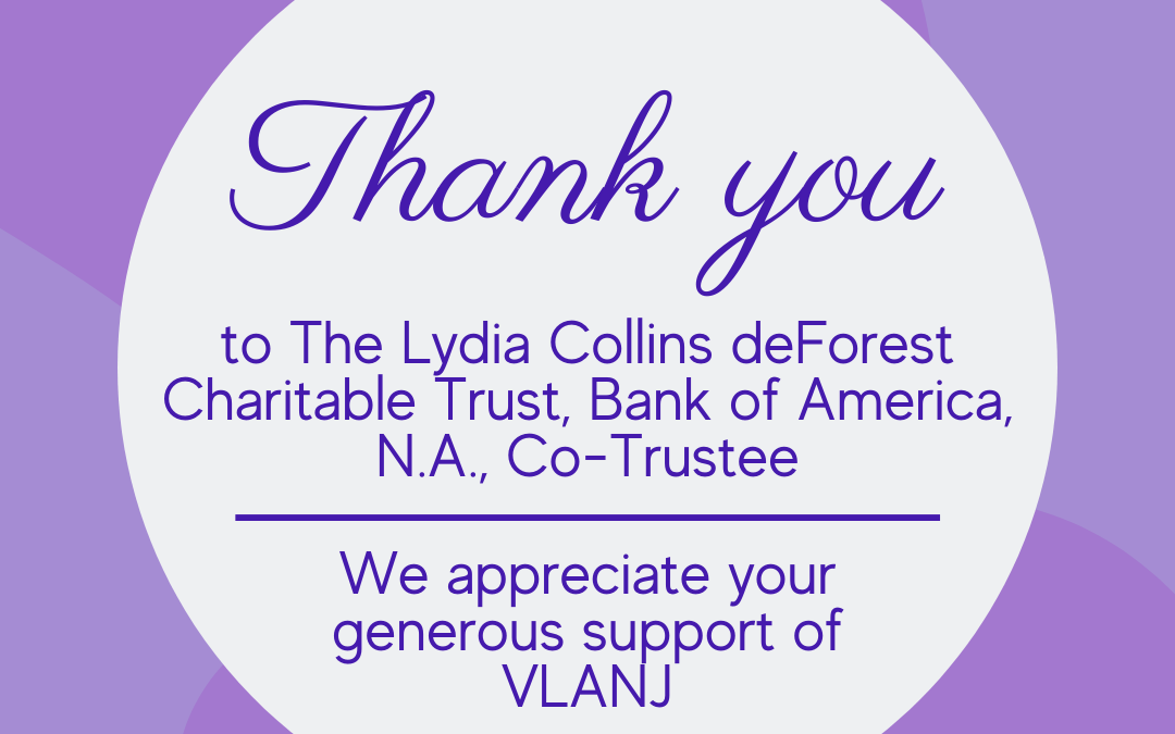 A white circle atop a VLANJ purple background features the text: "Thank You to The Lydia Collins deForest Charitable Trust, Bank of America, N.A., Co-Trustee. We appreciate your generous support of VLANJ."